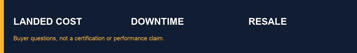 Landed cost, downtime and resale belong in the comparison.